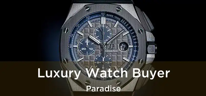 Luxury Watch Buyer Paradise