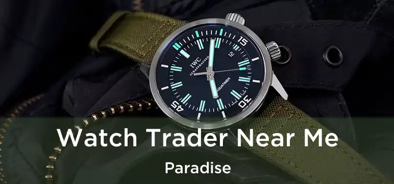  Watch Trader Near Me Paradise